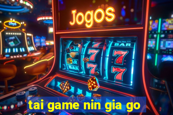 tai game nin gia go