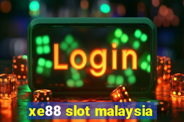 xe88 slot malaysia