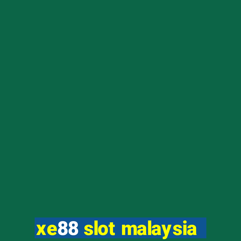 xe88 slot malaysia