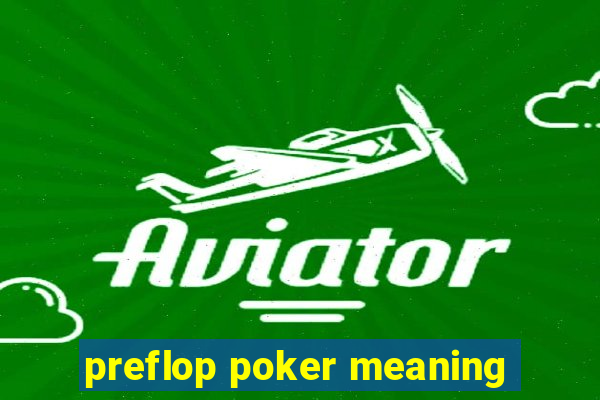 preflop poker meaning