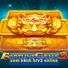 xem kênh htv3 online