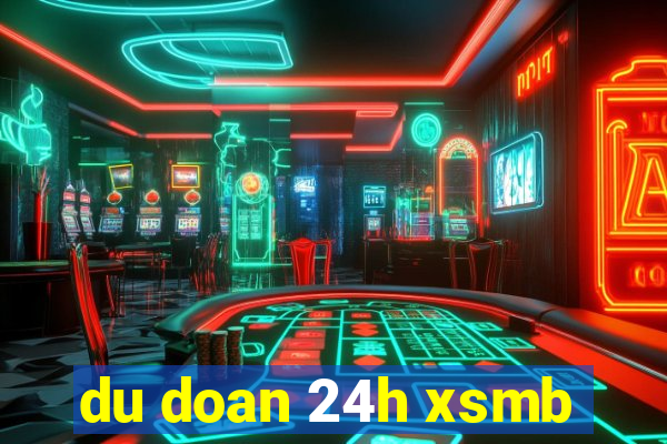 du doan 24h xsmb