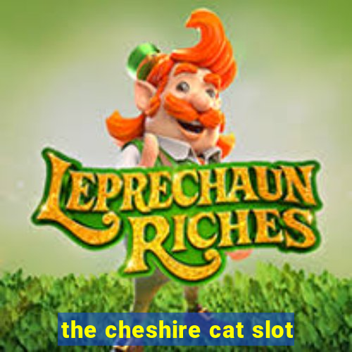 the cheshire cat slot