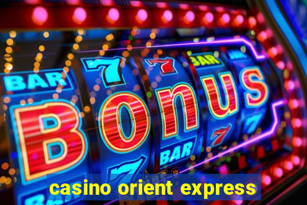 casino orient express