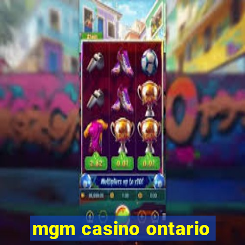 mgm casino ontario