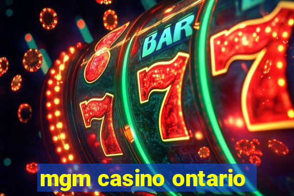 mgm casino ontario