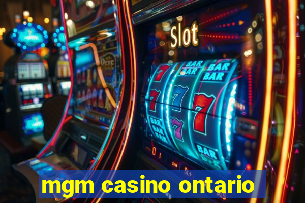 mgm casino ontario