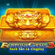 hack bắn cá zingplay