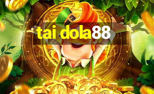 tai dola88