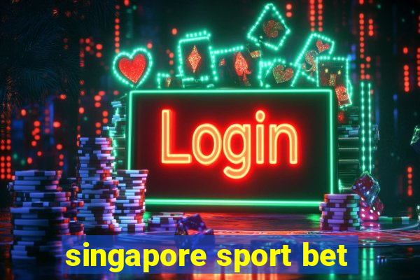 singapore sport bet