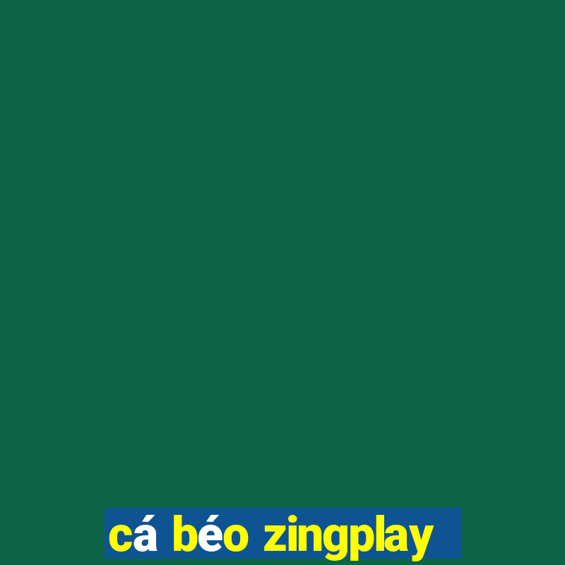 cá béo zingplay