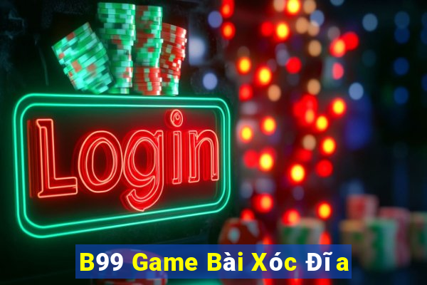 B99 Game Bài Xóc Đĩa