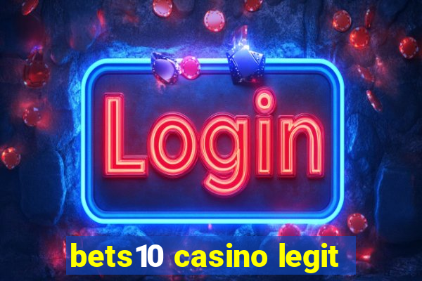 bets10 casino legit