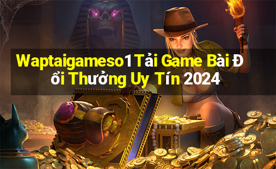 Waptaigameso1 Tải Game Bài Đổi Thưởng Uy Tín 2024