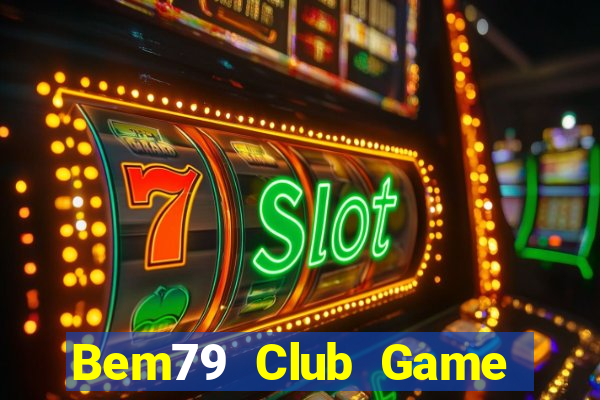 Bem79 Club Game Bài Xì Lát