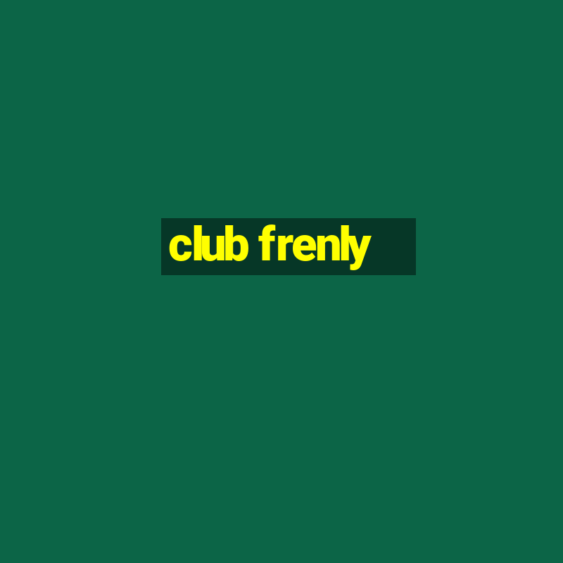 club frenly