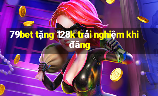 79bet tặng 128k trải nghiệm khi đăng