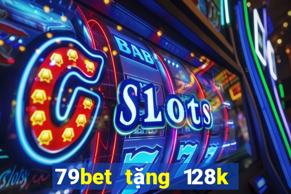 79bet tặng 128k trải nghiệm khi đăng