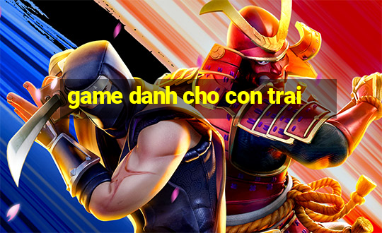 game danh cho con trai