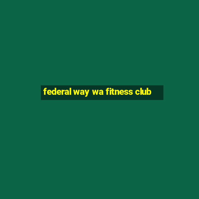 federal way wa fitness club