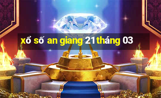 xổ số an giang 21 tháng 03