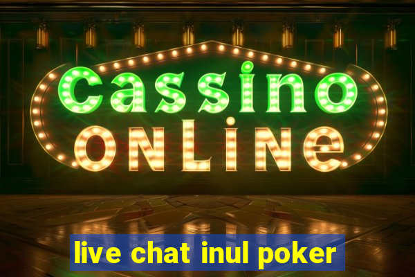 live chat inul poker