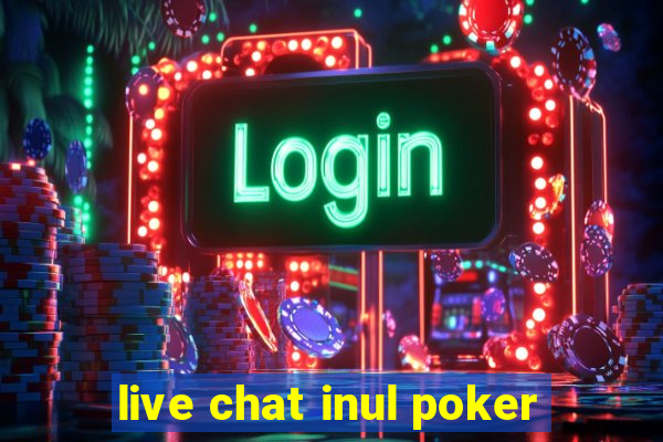 live chat inul poker