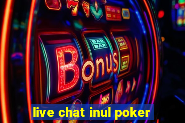 live chat inul poker