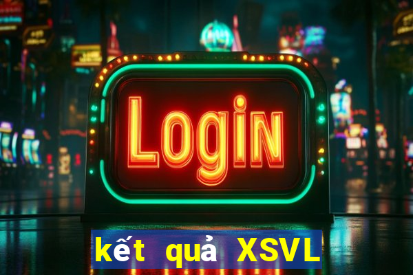 kết quả XSVL ngày 4