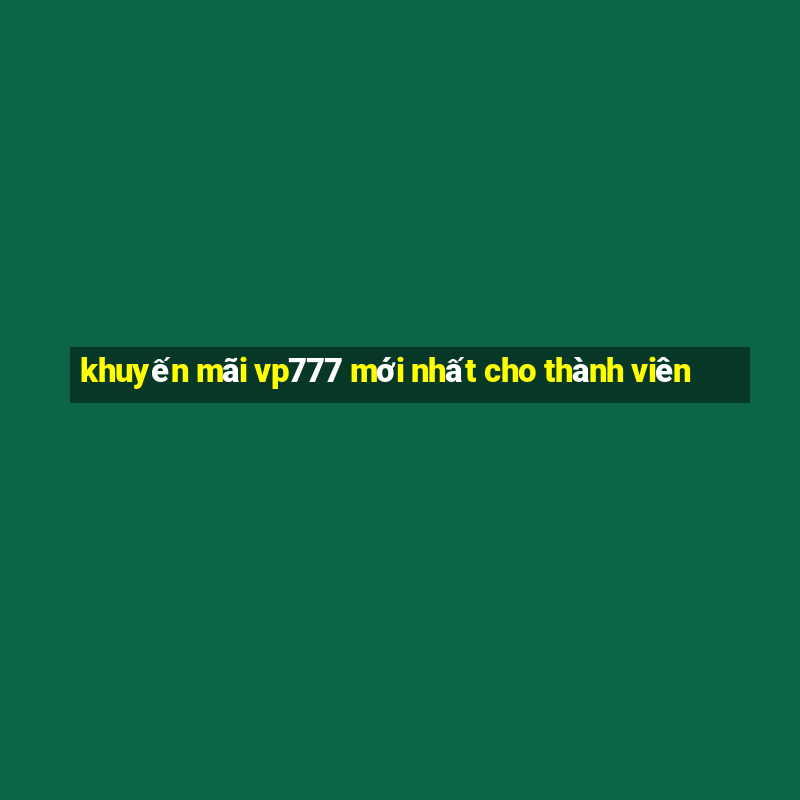 khuyến mãi vp777 mới nhất cho thành viên