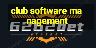 club software management