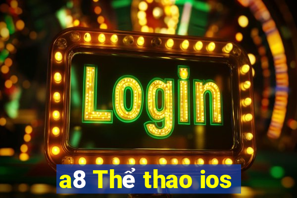 a8 Thể thao ios