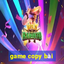 game copy bài