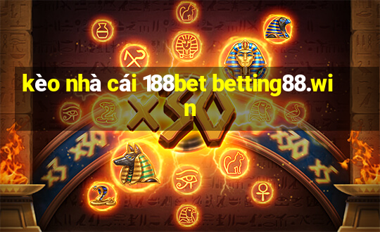 kèo nhà cái 188bet betting88.win