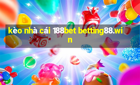 kèo nhà cái 188bet betting88.win