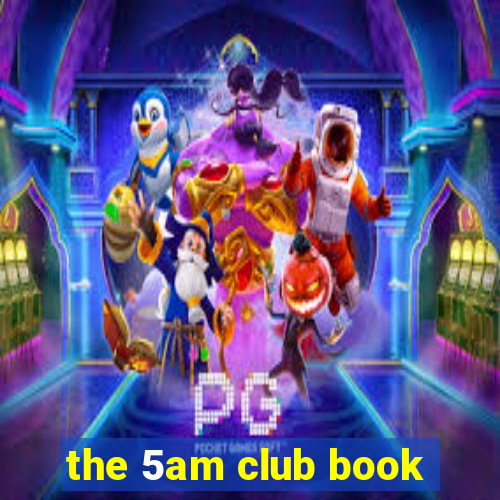 the 5am club book