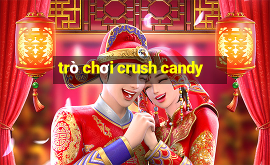 trò chơi crush candy