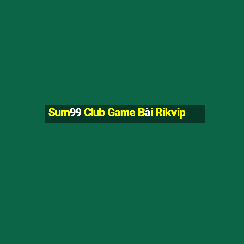 Sum99 Club Game Bài Rikvip