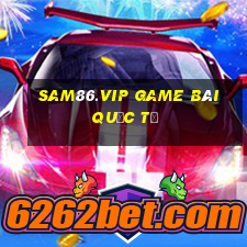 Sam86.Vip Game Bài Quốc Tế