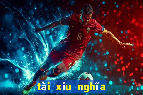 tài xỉu nghĩa là gì