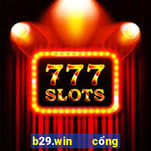 b29.win   cổng game quốc tế ios