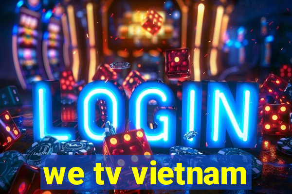 we tv vietnam