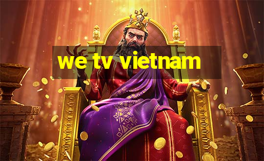 we tv vietnam