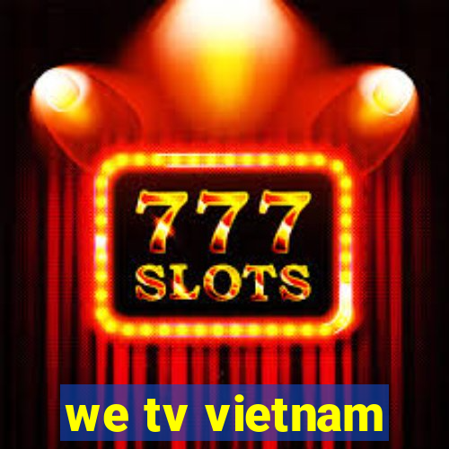 we tv vietnam