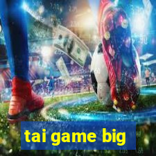 tai game big