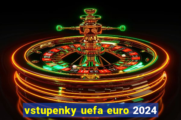 vstupenky uefa euro 2024