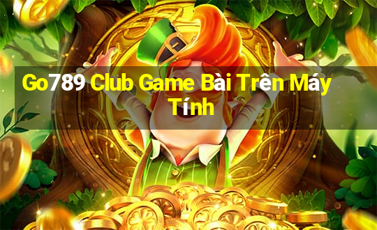 Go789 Club Game Bài Trên Máy Tính