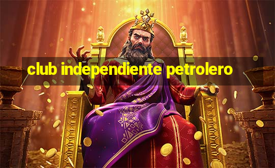 club independiente petrolero