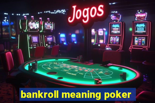 bankroll meaning poker