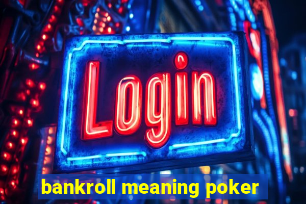 bankroll meaning poker